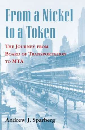 From a Nickel to a Token – The Journey from Board of Transportation to MTA de Andrew J. Sparberg