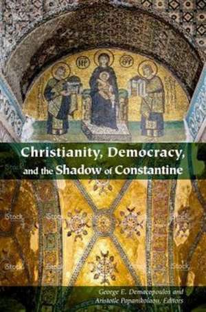 Christianity, Democracy, and the Shadow of Constantine de George E. Demacopoulos