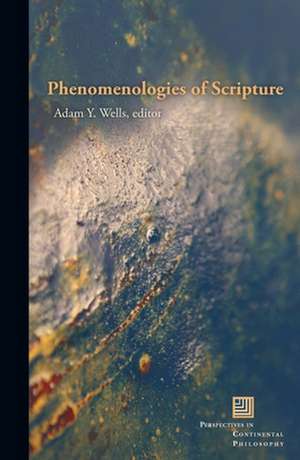 Phenomenologies of Scripture de Adam Y Wells