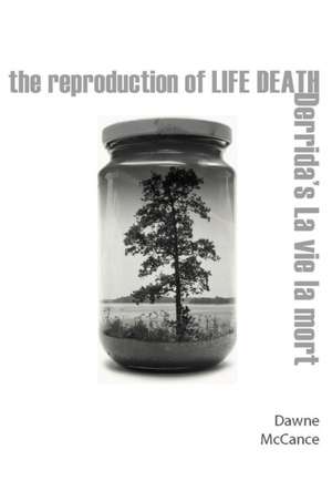 The Reproduction of Life Death – Derrida`s La vie la mort de Dawne Mccance