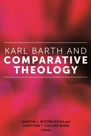 Karl Barth and Comparative Theology de Martha L. Moore–keish