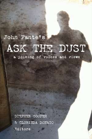 John Fante`s Ask the Dust – A Joining of Voices and Views de Stephen Cooper