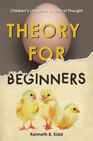 Theory for Beginners – Children′s Literature as Critical Thought de Kenneth B. Kidd