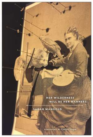 Her Wilderness Will Be Her Manners de Sarah Mangold