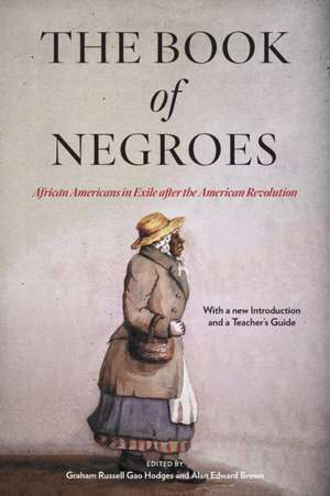 The Book of Negroes – African Americans in Exile after the American Revolution de Graham Russell Hodges