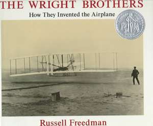 The Wright Brothers: How They Invented the Airplane de Russell Freedman