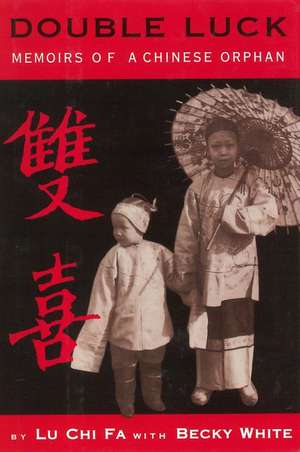 Double Luck: Memoirs of a Chinese Orphan de Chi Fa Lu