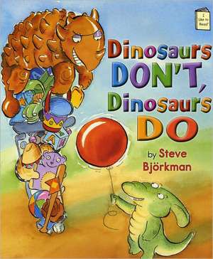 Dinosaurs Don't, Dinosaurs Do de Steve Bjorkman