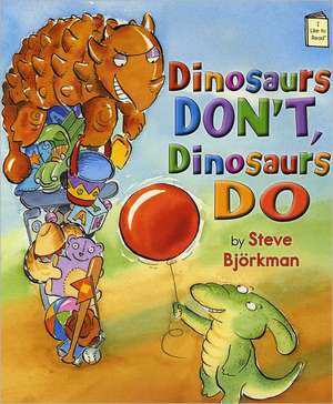 Dinosaurs Don't, Dinosaurs Do de Steve Bjorkman