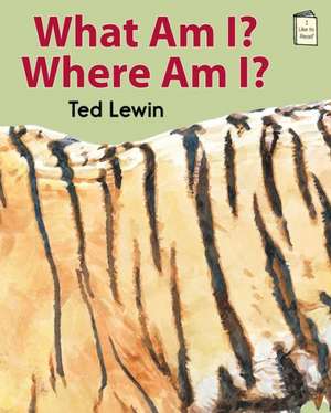 What Am I? Where Am I? de Ted Lewin