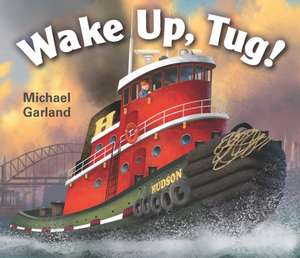 Wake Up, Tug! de Michael Garland