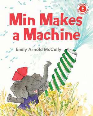 Min Makes a Machine de Emily Arnold McCully