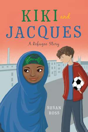 Kiki and Jacques: A Refugee Story de Susan Ross