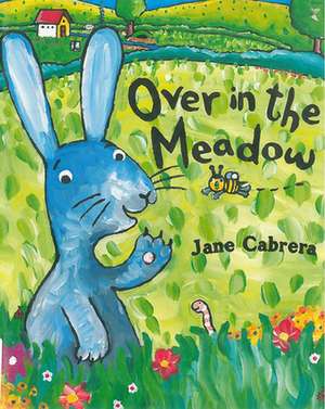 Over in the Meadow de Jane Cabrera