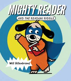 Mighty Reader and the Reading Riddle de Will Hillenbrand