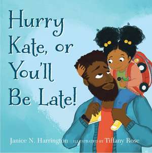 Hurry, Kate, or You'll Be Late! de Janice N. Harrington