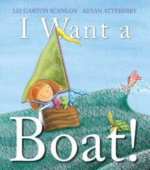 I Want a Boat! de Liz Garton Scanlon