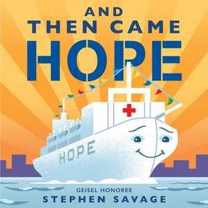 And Then Came Hope de Stephen Savage