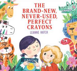 The Brand-New, Never-Used, Perfect Crayons de Leanne Hatch