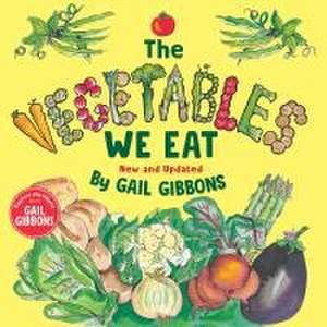 The Vegetables We Eat (New & Updated) de Gail Gibbons