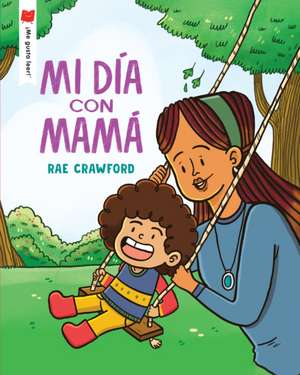 Mi Día Con Mamá de Rae Crawford