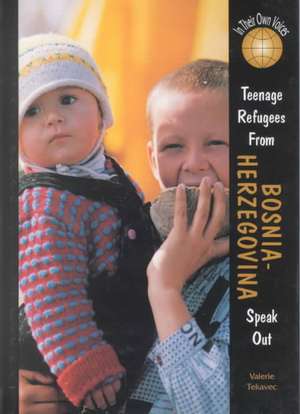 Teenage Refugees from Bosnia-Herzegovina Speak Out de Valerie Tekavec