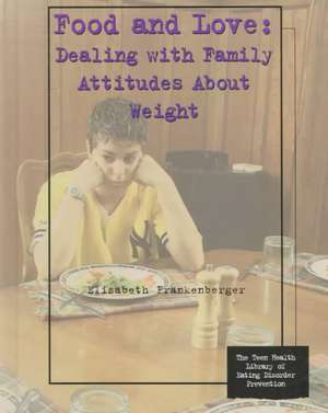 Food and Love: Dealing with Family Attitudes about Weight de Elizabeth Frankenberger