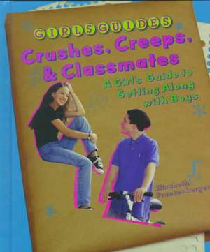 Crushes, Creeps, and Classmates: A Girl's Guide to Getting Along with Boys de Elizabeth Frankenberger