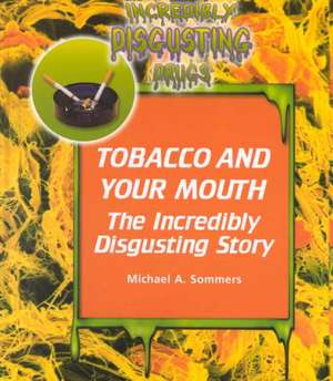 Tobacco and Your Mouth de Michael A. Sommers