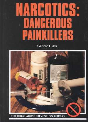 Narcotics: Dangerous Painkillers de George Glass