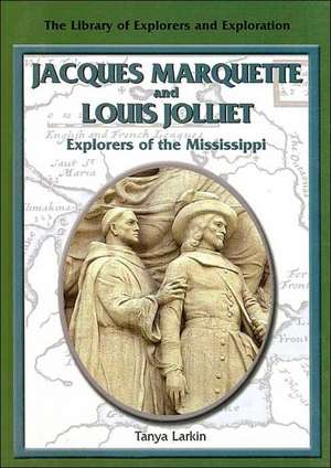 Jacques Marquette and Louis Jolliet: Explorers of the Mississippi de Bill Scheppler