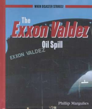 The EXXON Valdezoil Spill de Phillip Margulies