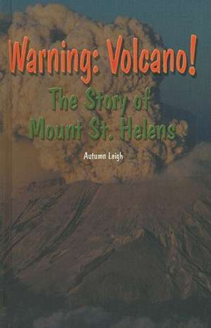 Warning: The Story of Mount St. Helens de Autumn Leigh