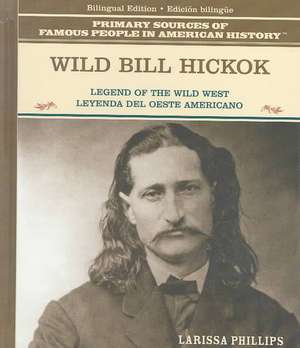 Wild Bill Hickock: Leyende del Oeste Americano de Tracie Egan