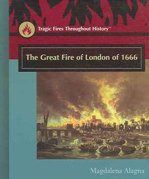 The Great Fire of London of 1666 de Magdalena Alagna