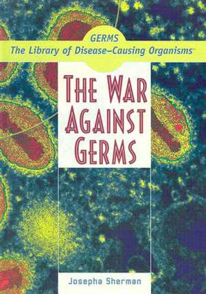 The War Against Germs de Josepha Sherman