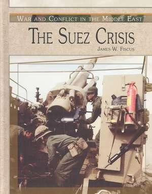 The Suez Crisis de James W. Fiscus