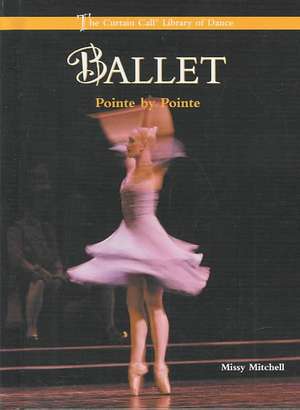 Ballet: Pointe by Pointe de Missy Mitchell