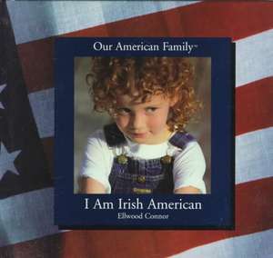 I Am Irish American de Ellwood Connor