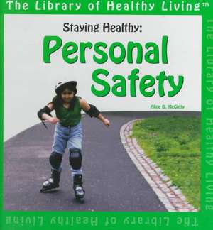 Staying Healthy: Personal Safety de Alice B. McGinty