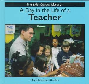 A Day in the Life of a Teacher de Mary Bowman-Kruhm