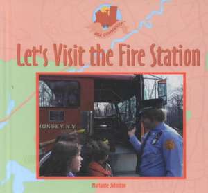 Let's Visit the Fire Station de Marianne Johnston