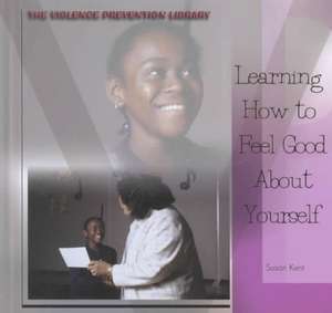 Learning How to Feel Good about Yourself de Susan Kent