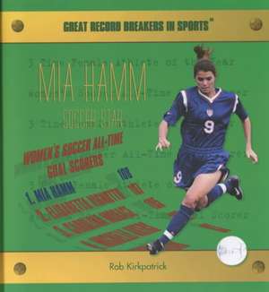 Mia Hamm: Soccer Star de Rob Kirkpatrick