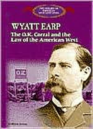 Wyatt Earp: The Ok Corral and the Law of the American West de William L. Urban