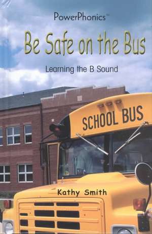 Be Safe on the Bus de Kathy Smith