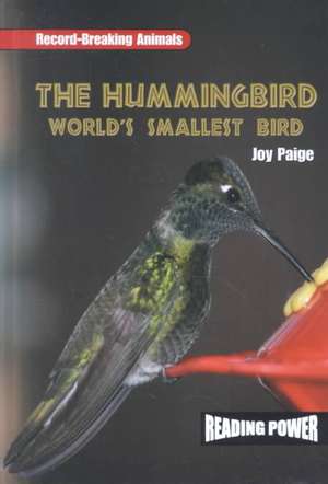 The Hummingbird: World's Smallest Bird de Joy Paige