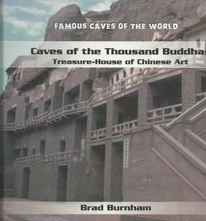 Caves of the Thousand Buddhas: Treasure House of Chinese Art de Brad Burnham