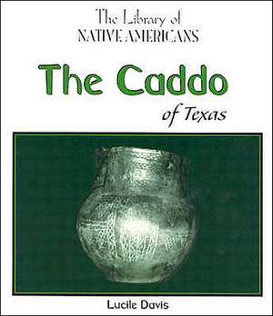 The Caddo of Texas de Lucile Davis