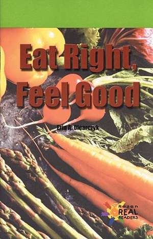 Eat Right, Feel Good de Erin A. Olearczyk